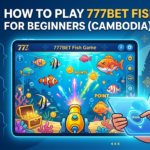 777BET ហ្គេមបាញ់ត្រីកម្ពុជា៖ គន្លឹះលេង និងឈ្នះ