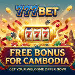 777BET: ប្រាក់រង្វាន់ឥតគិតថ្លៃនៅកម្ពុជា & របៀបទាមទារ