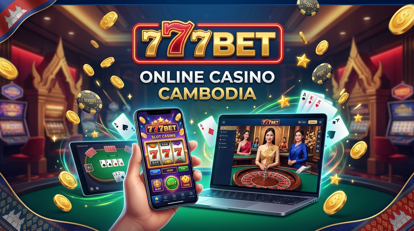 777BET កាស៊ីណូអនឡាញកម្ពុជា៖ ល្បែងកម្សាន្ត និងការភ្នាល់